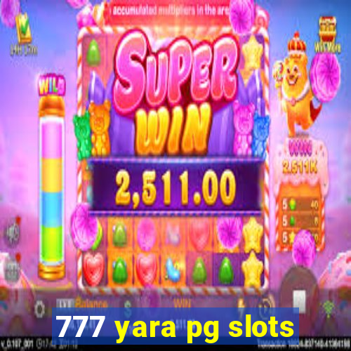 777 yara pg slots